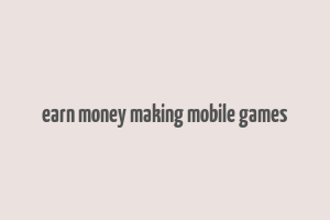 earn money making mobile games