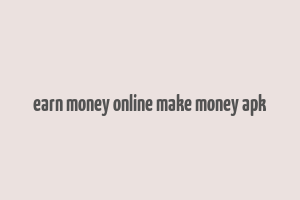 earn money online make money apk