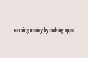 earning money by making apps