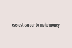 easiest career to make money