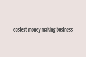 easiest money making business