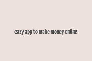 easy app to make money online