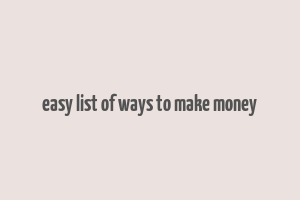 easy list of ways to make money