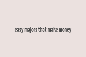 easy majors that make money