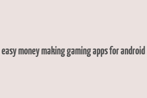 easy money making gaming apps for android