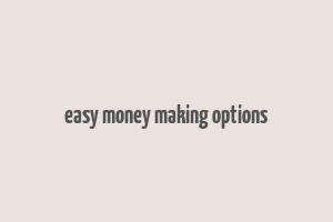 easy money making options