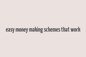 easy money making schemes that work