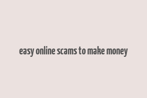 easy online scams to make money