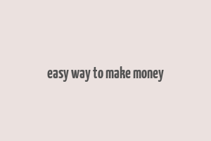 easy way to make money