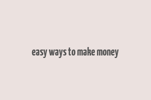 easy ways to make money