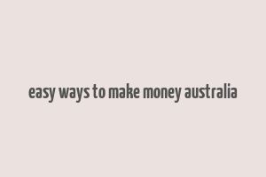 easy ways to make money australia