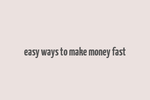 easy ways to make money fast