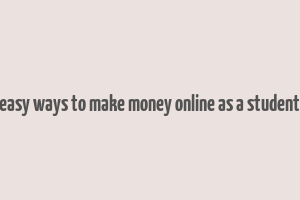 easy ways to make money online as a student