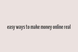 easy ways to make money online real