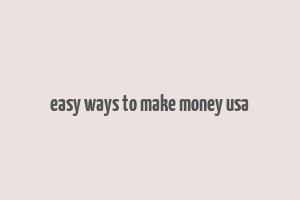 easy ways to make money usa