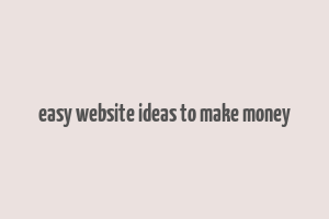 easy website ideas to make money