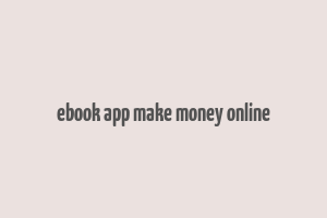 ebook app make money online