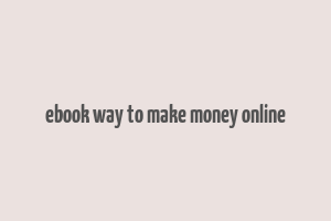 ebook way to make money online