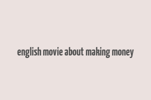 english movie about making money