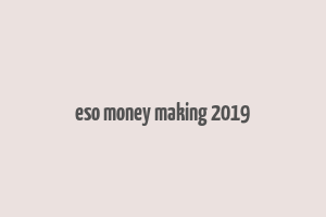 eso money making 2019