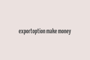 exportoption make money