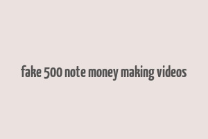 fake 500 note money making videos