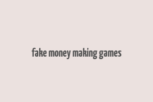 fake money making games