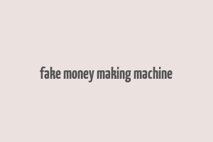 fake money making machine