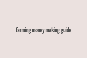 farming money making guide