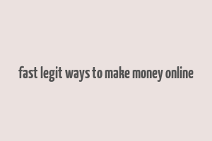 fast legit ways to make money online