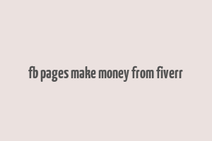 fb pages make money from fiverr