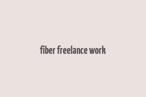 fiber freelance work