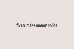 fiverr make money online