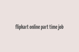 flipkart online part time job