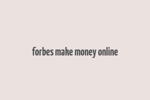 forbes make money online