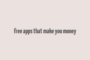 free apps that make you money