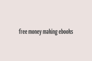 free money making ebooks