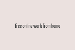 free online work from home