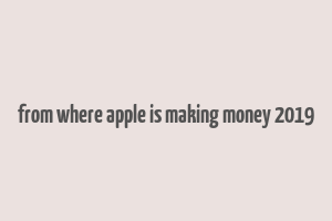 from where apple is making money 2019