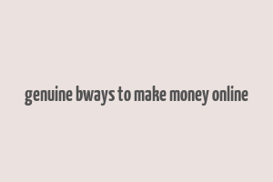 genuine bways to make money online