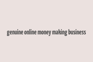 genuine online money making business