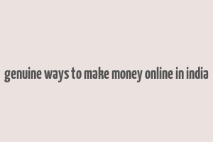 genuine ways to make money online in india