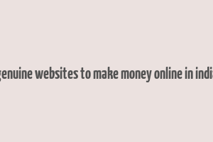 genuine websites to make money online in india