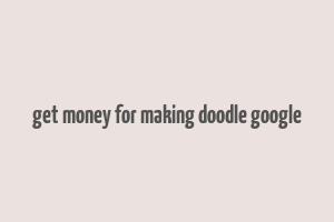 get money for making doodle google