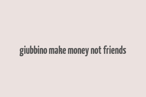 giubbino make money not friends