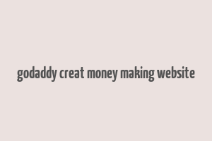 godaddy creat money making website