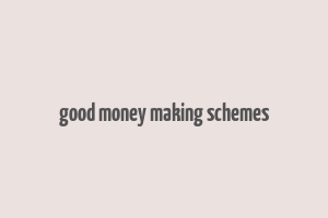 good money making schemes