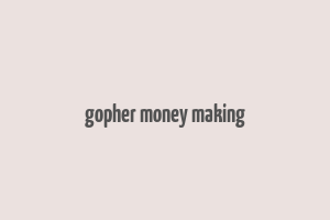 gopher money making