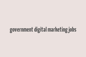 government digital marketing jobs