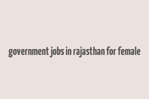 government jobs in rajasthan for female